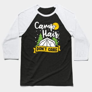 Camp Hair Don't Care Camping Girl Camper Gift Baseball T-Shirt